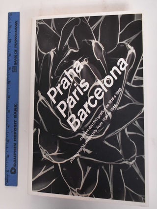 Item #179775 Praha, Paris, Barcelona: Modernidad Fotografica de 1918 a 1948 / Photographic...