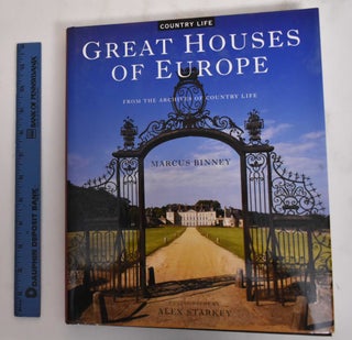 Item #179786 Great Houses of Europe: From the Archives of Country Life. Marcus Binney, Alex Starkey