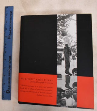 Item #179805 Without Sanctuary: Lynching Photography in America. James Allen
