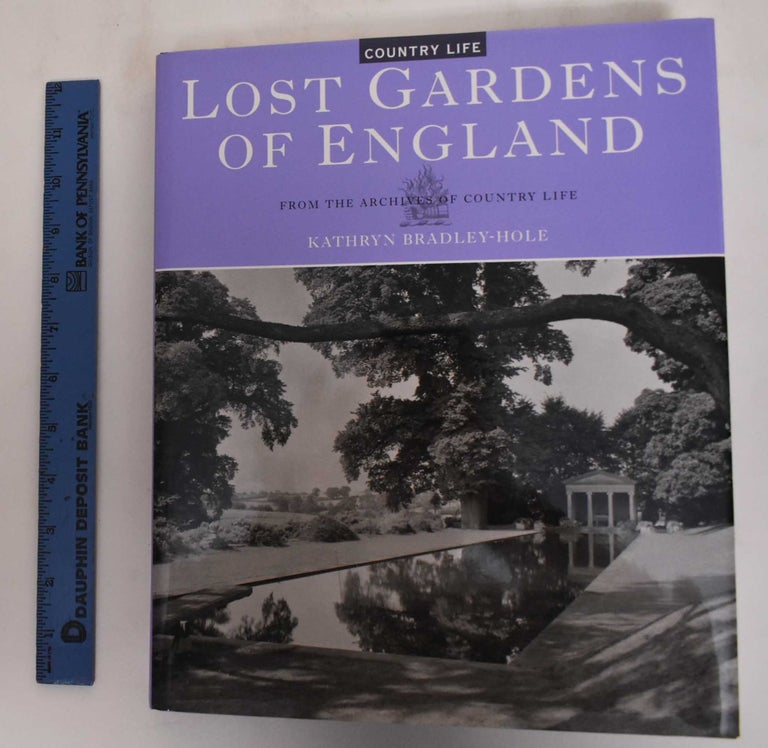Item #179815 Lost Gardens of England: From the Archives of Country Life. Kathryn Bradley-Hole.