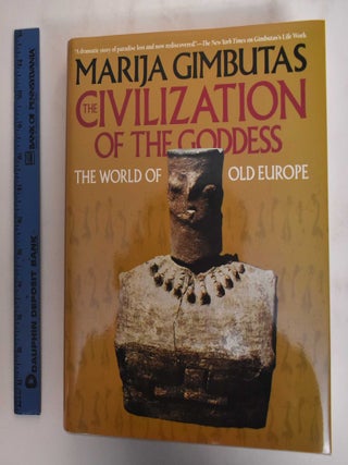 Item #179817 The Civilization of the Goddess: The World of Old Europe. Marija Gimbutas