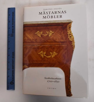 Item #179823 Mastarnas Mobler: Stockholmsarbeten 1700-1850. Tortsen Sylven