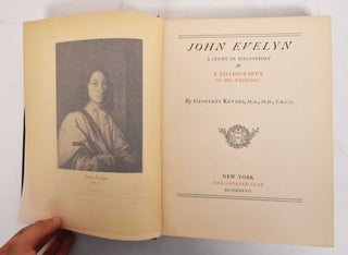 Item #179832 John Evelyn; a study in bibliophily & a bibliography of his writings. Geoffrey Keynes