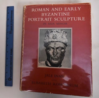 Item #179871 Roman and Early Byzantine Portrait Sculpture in Asia Minor. Jane Inan, Elisabeth...