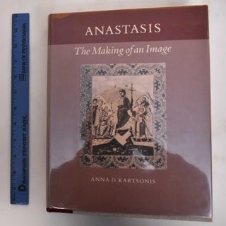 Item #179902 Anastasis : the making of an image. Anna D. Kartsonis