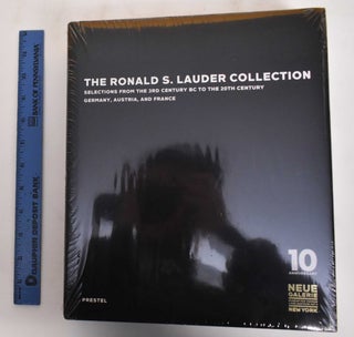 Item #179919 The Ronald S. Lauder Collection: Selections from the 3rd Century BC to the 20th...