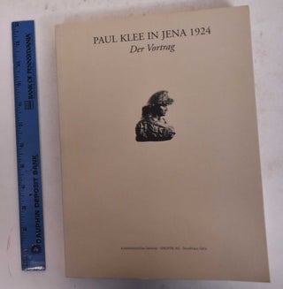 Item #17994 Paul Klee in Jena, 1924: Der Vortrag. Alexander Klee, Wolfram Hogrebe, Thomas Kain,...
