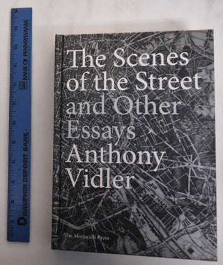 Item #179982 The Scenes of the Street And Other Essays. Anthony Vidler