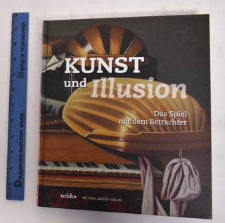 Item #179988 Kunst und Illusion das Spiel Mit Dem Betrachter. Museumslandschaft Hessen Kassel