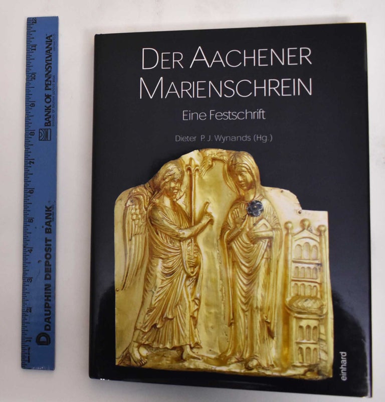 Item #179997 Der Aachener Marienschrein: Eine Festschrift. Dieter P. J. Wynands.