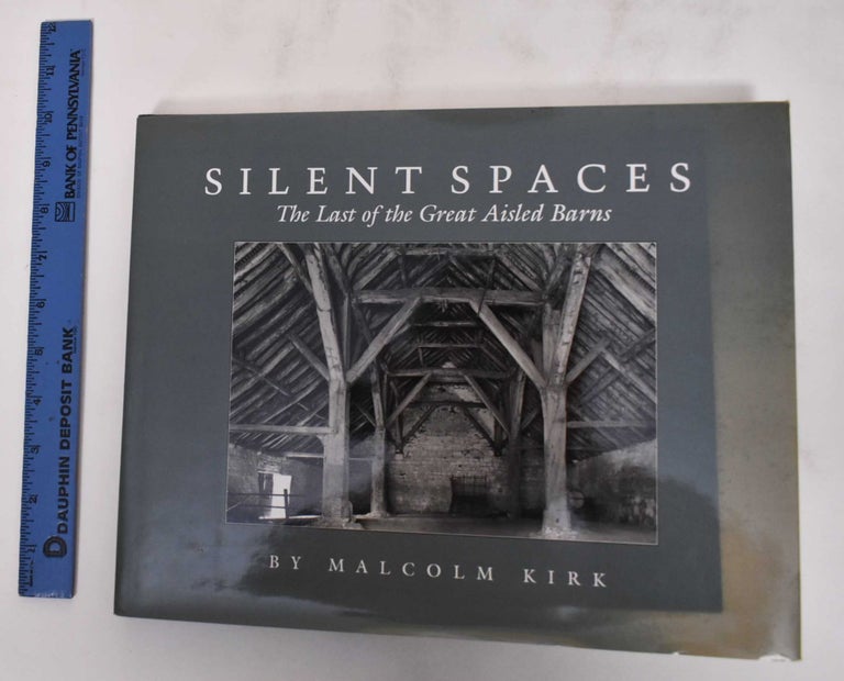 Item #180052 Silent Spaces: The Last of the Great Aisled Barns. Malcolm Kirk.