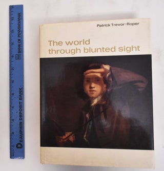 Item #180079 The world through blunted sight: an inquiry into the influence of defective vision...