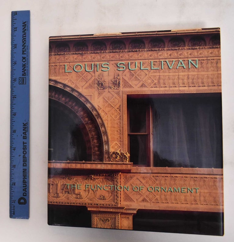 Item #180089 Louis Sullivan: the function of ornament. Wim de Wit, David Van Zanten.