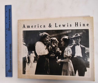 Item #180114 America & Lewis Hine : photographs 1904-1940. Lewis Wickes Hine, Walter Rosenblum,...