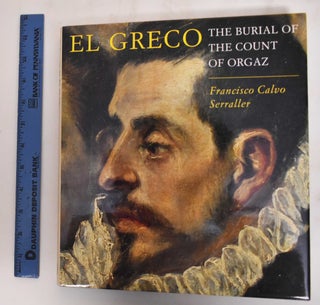 Item #180120 El Greco: The Burial of the Count of Orgaz. Francisco Calvo Serraller