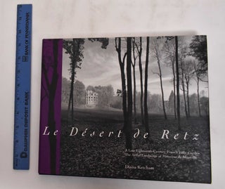 Item #180135 Le Desert de Retz: A Late Eighteenth-Century French Folly Garden: The Artful...