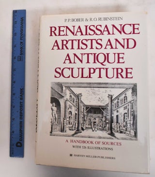 Item #180144 Renaissance Artists & Antique Sculpture: A Handbook of Sources. Phyllis Pray Bober,...