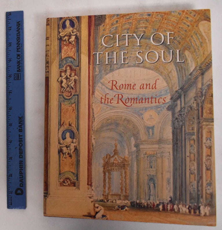 Item #180149 City of the Soul: Rome and the Romantics. John Pinto.