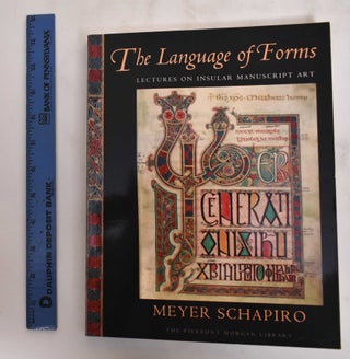 Item #180182 The Language of Forms: Lectures on Insular Manuscript Art. Meyer Schapiro