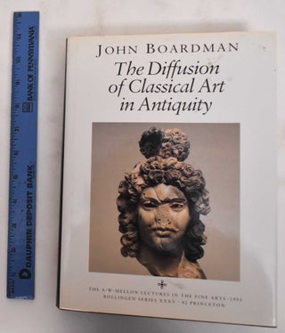 Item #180194 The Diffusion of Classical Art in Antiquity. John Boardman