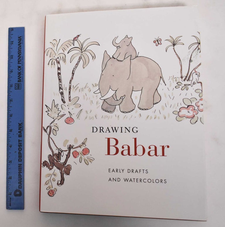 Item #180199 Drawing Babar : early drafts and watercolors. Christine Nelson, Adam Gopnik.