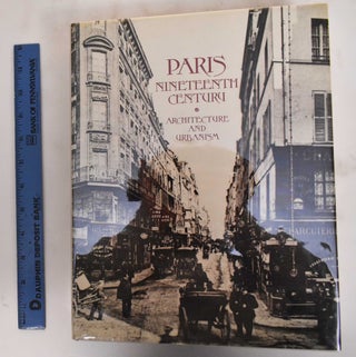 Item #180208 Paris Nineteenth Century: Architecture and Urbanism. Francois Loyer