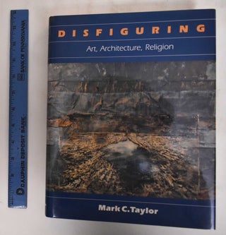Item #180220 Disfiguring: Art, Architecture, Religion. Mark C. Taylor