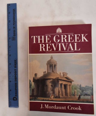 Item #180246 The Greek revival : neo-classical attitudes in British architecture 1760-1870. J....