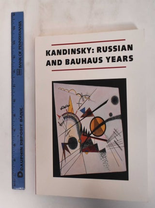 Item #180272 Kandinsky : Russian and Bauhaus years, 1915-1933. Wassily Kandinsky