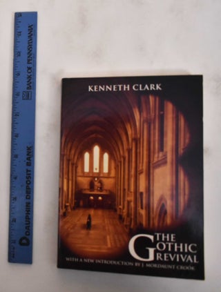 Item #180276 The Gothic revival : an essay on the history of taste. Kenneth Clark, J. Mordaunt Crook