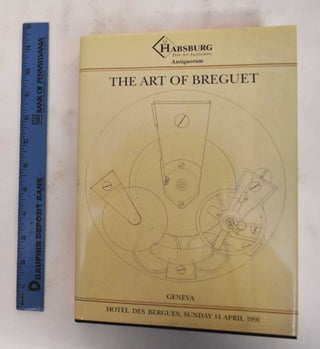Item #180280 The art of Breguet : catalog of an important collection of 204 watches, clocks and...