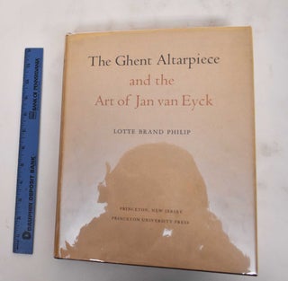Item #180284 The Ghent altarpiece and the art of Jan van Eyck. Lotte Brand Philip