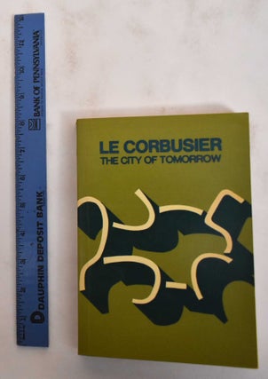 Item #180297 The City Of Tomorrow. Le Corbusier