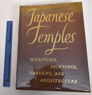 Item #180326 Japanese Temples: Sculpture, Paintings, Gardens, and Architecture. J. Edward Kidder, Jr