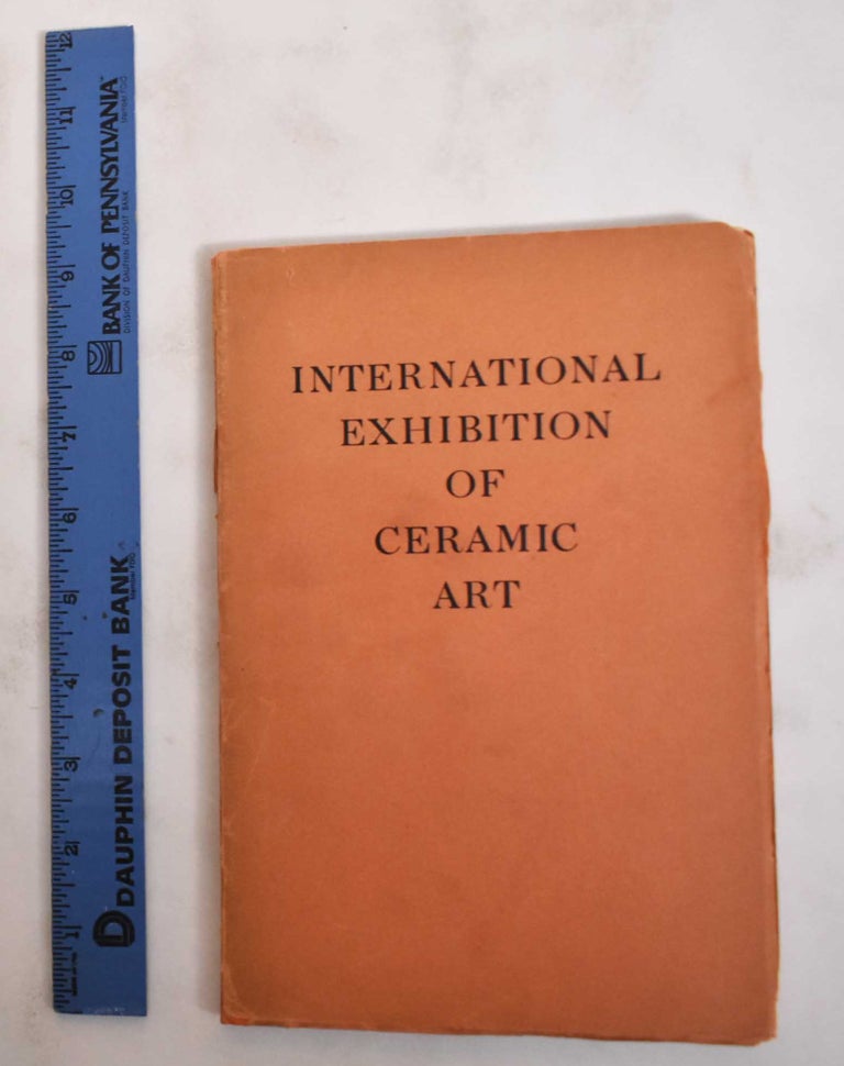 Item #180361 Catalogue: International Exhibition of Ceramic Art. Charles R. Richards.