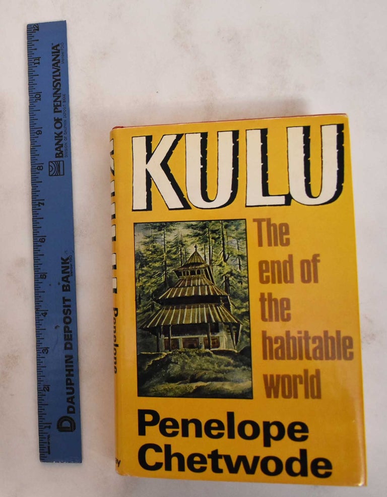 Item #180388 Kulu: The End of the Habitable World. Penelope Chetwode.