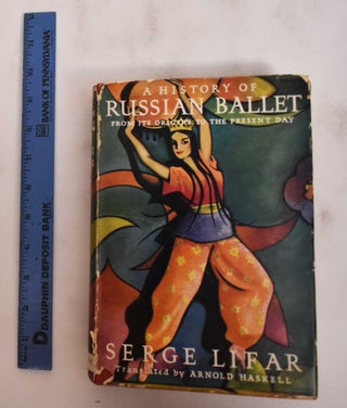 Item #180441 A History Of Russian Ballet: From Its Origins To The Present Day. Serge Lifar,...