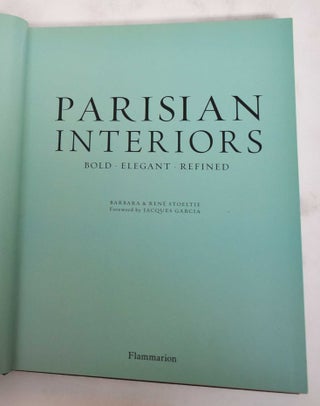 Item #180443 Parisian Interiors: Bold, Elegant, Refined. Barbara Stoeltie, Rene Stoeltie, Jacques...