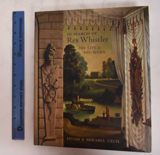 Item #180455 In Search of Rex Whistler: His Life & His Work. Hugh Cecil, Mirabel Cecil