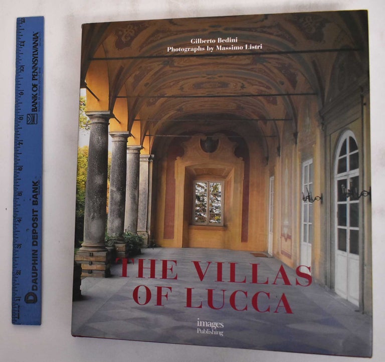 Item #180469 The villas of Lucca. Cristina. Colle Acidini Luchinat, Massimo, Gilberto. Listri, Marcello. Bedini, Enrico. Fagiolo.