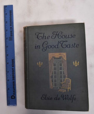 Item #180508 The House in Good Taste. Elsie De Wolfe