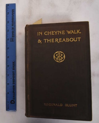 Item #180530 In Cheyne Walk and thereabout, containing short accounts of some ingenious people...