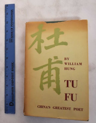 Item #180564 Tu Fu: China's Greatest Poet. William Hung