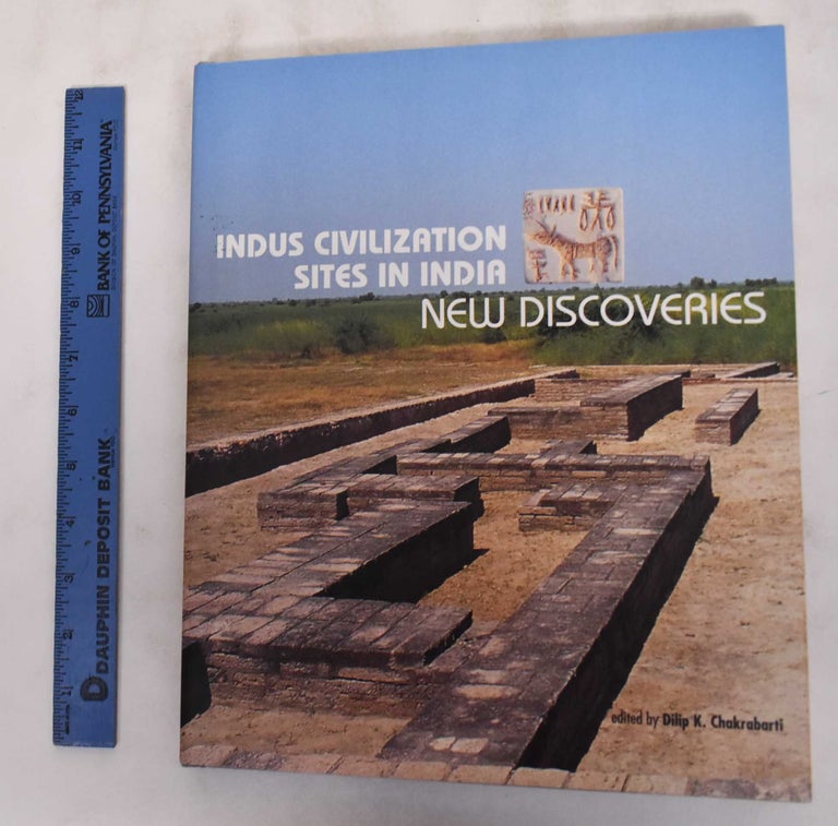 Item #180567 Indus Civilization Sites in India: New Discoveries. Dilip K. Chakrabarti.