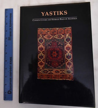 Item #180585 Yastiks: Cushions, Covers, and Storage Bags of Anatolia. Brian Moorhouse, Holly...