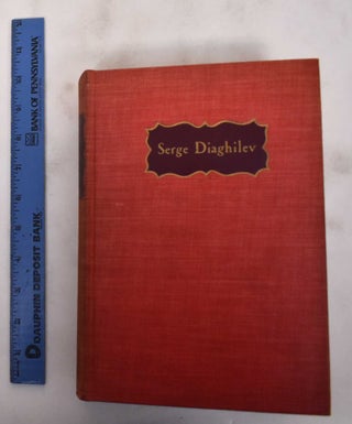 Item #180597 Serge Diaghilev: His Life, His Work, His Legend. Serge Lifar