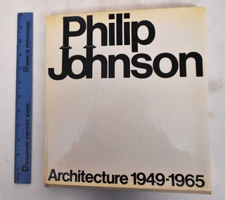 Item #180628 Philip Johnson: Architecture 1949-1965. Henry-Russell Hitchcock, Philip Johnson