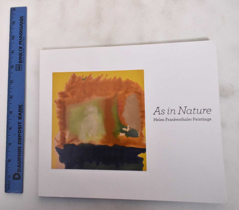 Item #180638 As In Nature: Helen Frankenthaler Paintings. Alexandra Schwartz.