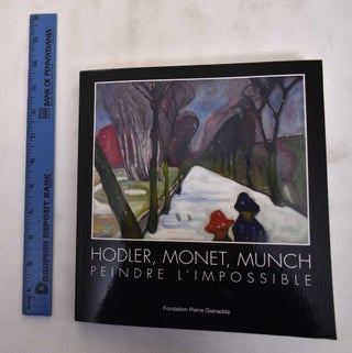 Item #180642 Hodler, Monet, Munch: Peindre L'Impossible. Philippe Dagen