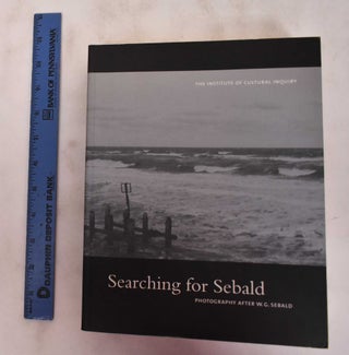 Item #180650 Searching for Sebald. Lise Pat, Christel Dillbohner, W G. Seabald